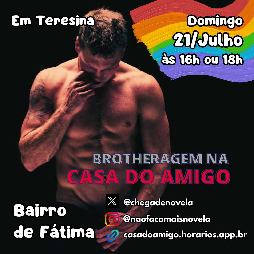 🔥🔞 Brotheragem em Teresina (Domingo, 21 Julho 2024) | Casa do Amigo